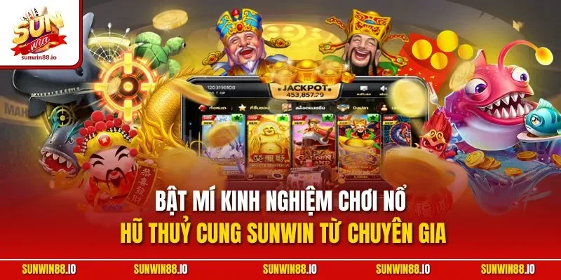 Bật mí kinh nghiệm chơi nổ hũ thuỷ cung Sunwin từ chuyên gia