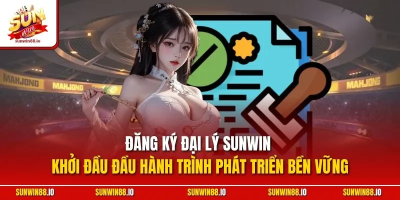 Đăng Ký Đại Lý SUNWIN - Nhận Chiết Khấu Hấp Dẫn 2025 2 Sunwin Đăng ký đại lý SUNWIN - Khởi đầu đầu hành trình phát triển bền vững