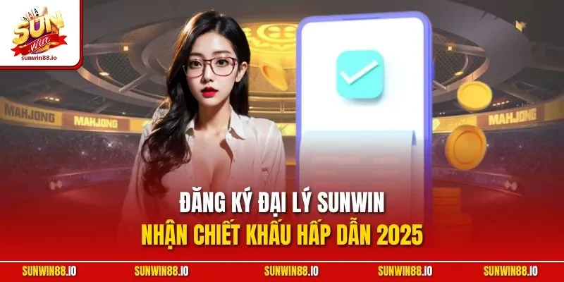 Đăng Ký Đại Lý SUNWIN - Nhận Chiết Khấu Hấp Dẫn 2025 1 Sunwin Đăng Ký Đại Lý SUNWIN - Nhận Chiết Khấu Hấp Dẫn 2025
