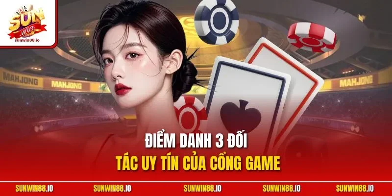 Điểm danh 3 đối tác uy tín của cổng game