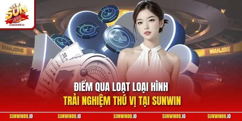 Giới Thiệu Sunwin 3 Sunwin Điểm qua loạt loại hình trải nghiệm thú vị tại Sunwin