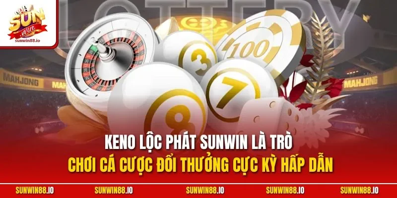 Keno Lộc Phát Sunwin | Hình Thức Giải Live Đẳng Cấp 2 Sunwin Keno lộc phát Sunwin là trò chơi cá cược đổi thưởng cực kỳ hấp dẫn