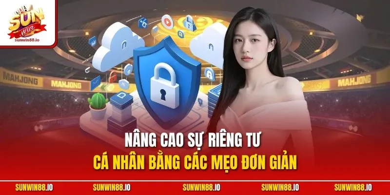 Quyền Riêng Tư Sunwin 3 Sunwin Nâng cao sự riêng tư cá nhân bằng các mẹo đơn giản